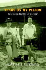 Tears On My Pillow Australian Nurses In Vietnam