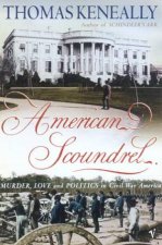 American Scoundrel Murder Love And Politics In Civil War America