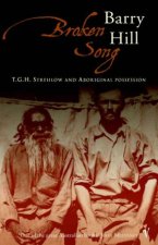 Broken Song TGH Strehlow And Aboriginal Possession