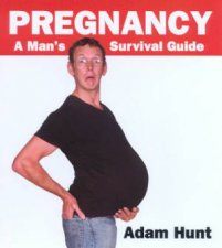 Pregnancy A Mans Survival Guide