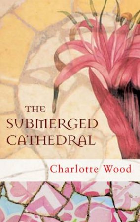 The Submerged Cathedral by Charlotte Wood
