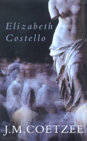 Elizabeth Costello by J M Coetzee