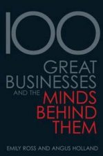 100 Great Businesses And The Minds Behind Them