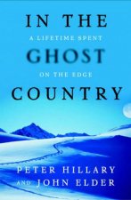 In The Ghost Country A Lifetime Spent On The Edge
