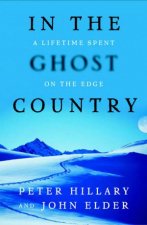 In The Ghost Country A Lifetime Spent On The Edge