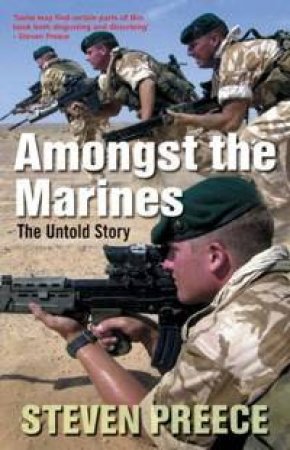 Amongst The Marines: The Untold Story by Steven Preece
