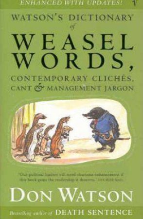 Watson's Dictionary Of Weasel Words by Don Watson