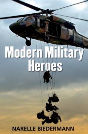 Modern Military Heroes by Narelle Biedermann