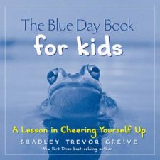 The Blue Day Book For Kids A Lesson In Cheering Yourself Up