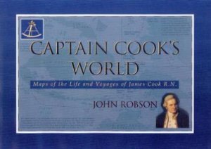 Captain Cook's World by John Robson