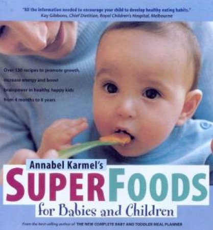 Superfoods For Babies And Children by Annabel Karmel