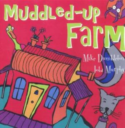 Muddled-Up Farm by Mike Dumbleton & Jobi Murphy