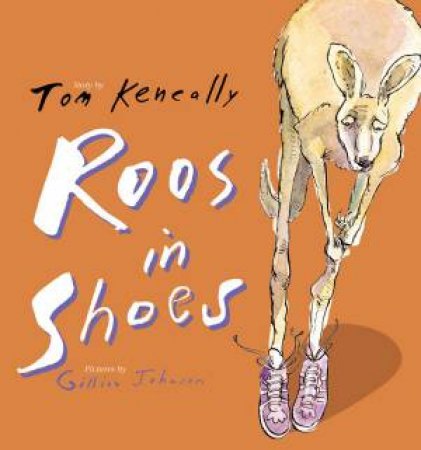 Roos In Shoes by Tom Keneally & Gillian Johnson