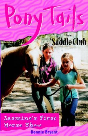 Jasmine's First Horse Show by Bonnie Bryant