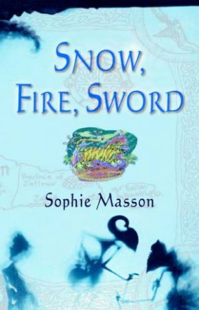 Snow, Fire, Sword by Sophie Masson