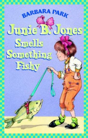 Junie B Jones Smells Something Fishy by Barbara Park
