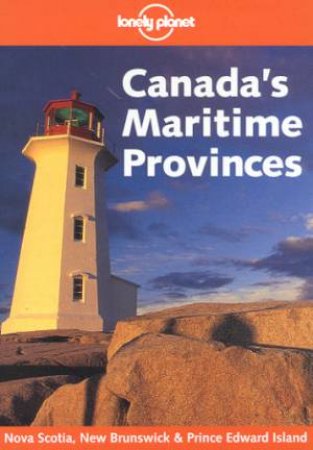 Lonely Planet: Canada's Maritime Provinces, 1st Ed by David Stanley