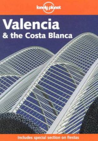 Lonely Planet: Valencia & The Costa Blanca - 1 Ed by Miles Roddis