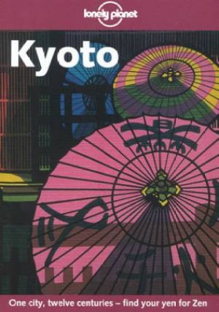 Lonely Planet: Kyoto, 2nd Ed by Chris Rowthorn & Mason Florence