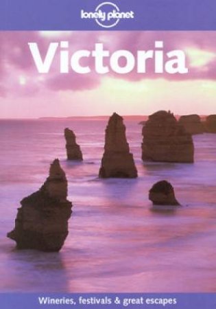 Lonely Planet: Victoria, 4th Ed by Chris Rowthorn & Alex Landragin & Kate Daly