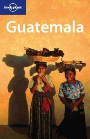 Lonely Planet: Guatemala - 2 Ed by Various