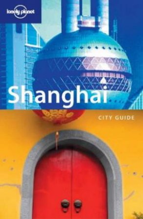 Lonely Planet: Shanghai - 2 Ed by Bradley Mayhew