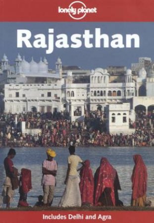 Lonely Planet: Rajasthan, 3rd Ed by Monique Choy & Sarina Singh