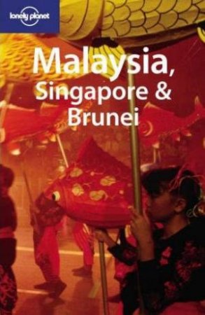 Lonely Planet Country Guide: Malaysia Singapore and Brunei, 10th Ed by Simon Richmond