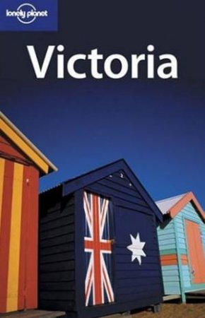 Lonely Planet: Victoria - 5 Ed by Chris Rowthorn & Alex Landragin & Kate Daly