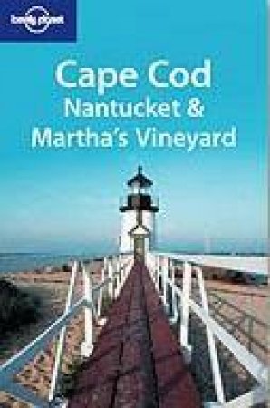 Lonely Planet: Cape Cod, Nantucket and Martha's Vineyard, 1st Ed by Andrew Bender