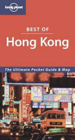 Lonely Planet: Best Of Hong Kong, 3rd Ed by Steve Fallon