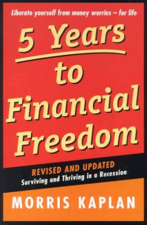 5 Years to Financial Freedom by Morris Kaplan