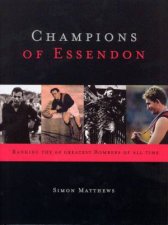 Champions Of Essendon The 60 Greatest Bombers of All Time