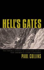 Hells Gates The Terrible Journey Of Alexander Pearce Van Diemans Land Cannibal