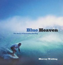 Blue Heaven The Story Of Australian Surfing