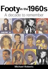 Footy In The 1960s A Decade To Remember