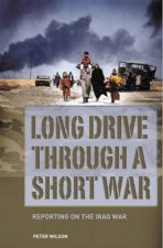 Long Drive Through A Short War Reporting On The Iraq War