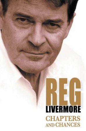 Chapters & Chances by Reg Livermore