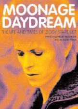 Moonage Daydream The Life And Times Of Ziggy Stardust