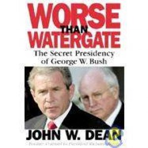 Worse Than Watergate by John Dean