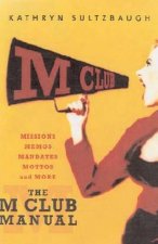 The M Club Manual Missions Memos Mandates Mottos And More