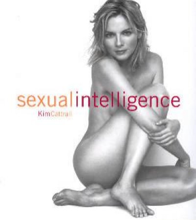Kim Cattrall's Sexual Intelligence by Kim Cattrall