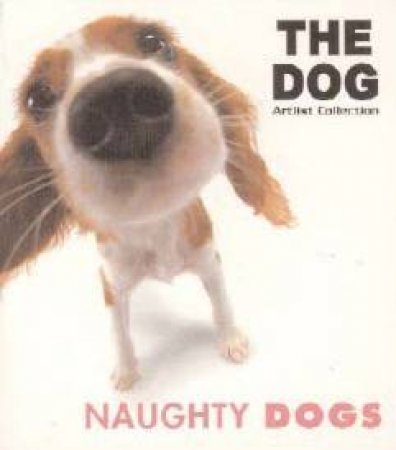 The Dog: Naughty Dogs by Unknown