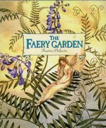 The Faery Garden by Beatrice Phillpotts