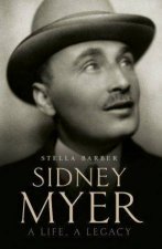Sidney Myer A Life A Legacy