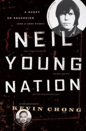 Neil Young Nation by Kevin Chong