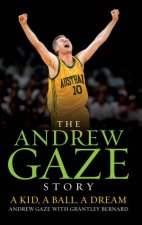 The Andrew Gaze Story A Kid A Ball A Dream