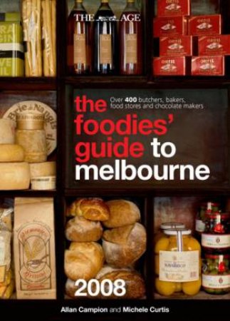 The Foodies' Guide To Melbourne 2008 by Allan Campion & Michele Curtis