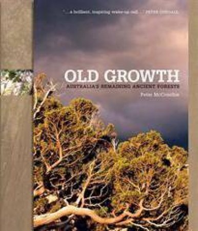 Old Growth: Trees in Danger by Peter McConchie