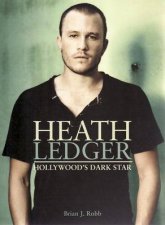 Heath Ledger Hollywoods Dark Star